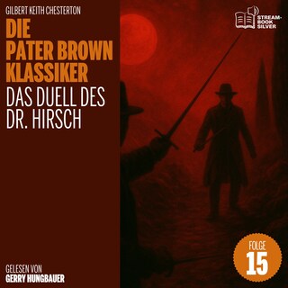 Das Duell des Dr. Hirsch (Die Pater Brown Klassiker, Folge 15) als Hörbuch