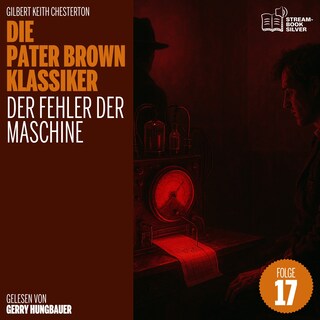 Der Fehler der Maschine (Die Pater Brown Klassiker, Folge 17) als Hörbuch