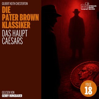 Das Haupt Caesars (Die Pater Brown Klassiker, Folge 18) als Hörbuch