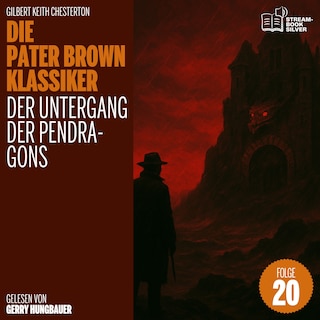 Der Untergang der Pendragons (Die Pater Brown Klassiker, Folge 20) als Hörbuch