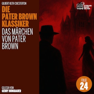 Das Märchen von Pater Brown (Die Pater Brown Klassiker, Folge 24) als Hörbuch