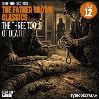 The Three Tools of Death (The Father Brown Classics, Episode 12)