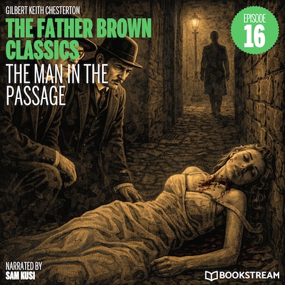 The Man in the Passage (The Father Brown Classics, Episode 16)