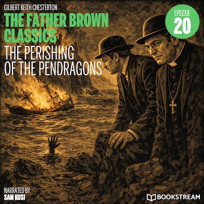 The Perishing of the Pendragons (The Father Brown Classics, Episode 20)