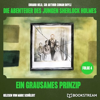Ein grausames Prinzip (Die Abenteuer des jungen Sherlock Holmes, Folge 4) als Hörbuch