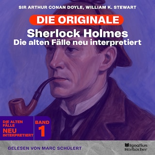 Sherlock Holmes: Die alten Fälle neu interpretiert (Band 1) als Hörbuch