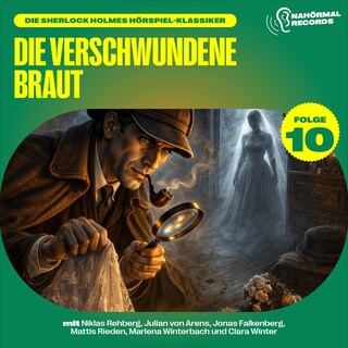 Die verschwundene Braut (Die Sherlock Holmes Hörspiel-Klassiker, Folge 10) als Hörbuch