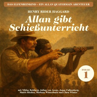 Allan gibt Schießunterricht (Das Elfenbeinkind - Ein Allan Quatermain Abenteuer, Folge 1) als Hörbuch