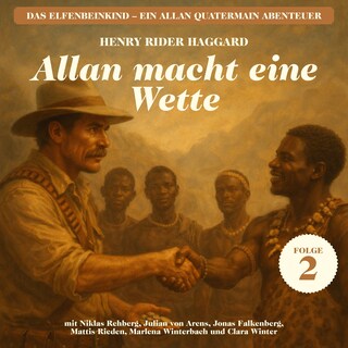Allan macht eine Wette (Das Elfenbeinkind - Ein Allan Quatermain Abenteuer, Folge 2) als Hörbuch