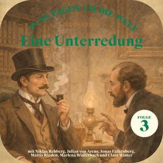 Eine Unterredung (In 80 Tagen um die Welt, Folge 3) als Hörbuch