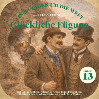 Glückliche Fügung (In 80 Tagen um die Welt, Folge 13) als Hörbuch