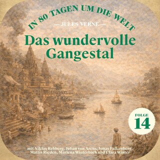 Das wundervolle Gangestal (In 80 Tagen um die Welt, Folge 14) als Hörbuch