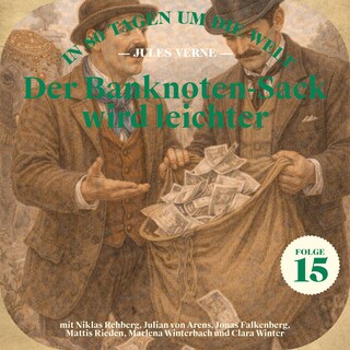 Der Banknoten-Sack wird leichter (In 80 Tagen um die Welt, Folge 15) als Hörbuch