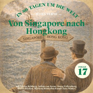 Von Singapore nach Hongkong (In 80 Tagen um die Welt, Folge 17) als Hörbuch