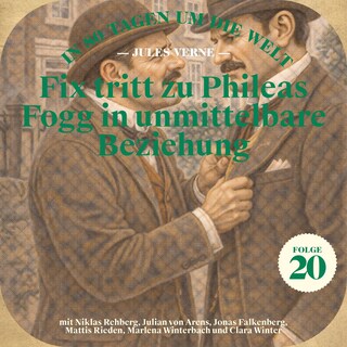 Fix tritt zu Phileas Fogg in unmittelbare Beziehung (In 80 Tagen um die Welt, Folge 20) als Hörbuch