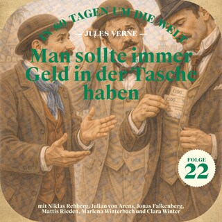 Man sollte immer Geld in der Tasche haben (In 80 Tagen um die Welt, Folge 22) als Hörbuch