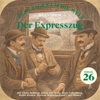 Der Expresszug (In 80 Tagen um die Welt, Folge 26) als Hörbuch