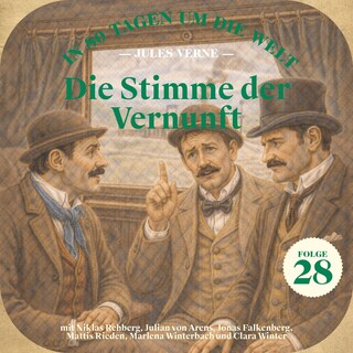 Die Stimme der Vernunft (In 80 Tagen um die Welt, Folge 28) als Hörbuch