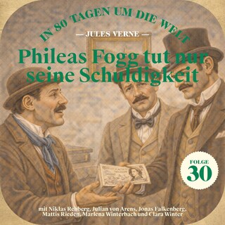 Phileas Fogg tut nur seine Schuldigkeit (In 80 Tagen um die Welt, Folge 30) als Hörbuch
