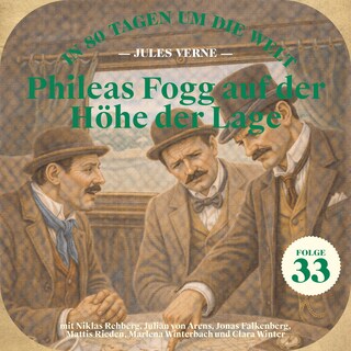 Phileas Fogg auf der Höhe der Lage (In 80 Tagen um die Welt, Folge 33) als Hörbuch