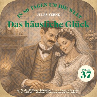 Das häusliche Glück (In 80 Tagen um die Welt, Folge 37) als Hörbuch