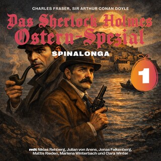 Das Sherlock Holmes Ostern-Spezial (Spinalonga 1) als Hörbuch