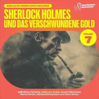 Sherlock Holmes und das verschwundene Gold (Der alte Sherlock Holmes, Folge 7) als Hörbuch