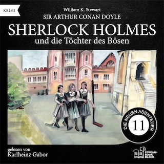 Sherlock Holmes und die Töchter des Bösen (Die neuen Abenteuer, Folge 11) als Hörbuch