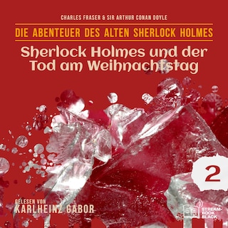 Sherlock Holmes und der Tod am Weihnachtstag (Die Abenteuer des alten Sherlock Holmes, Folge 2) als Hörbuch