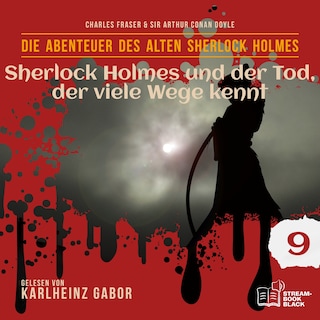 Sherlock Holmes und der Tod, der viele Wege kennt (Die Abenteuer des alten Sherlock Holmes, Folge 9) als Hörbuch