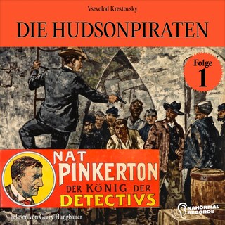 Die Hudsonpiraten (Nat Pinkerton - Der König der Detectivs, Folge 1) als Hörbuch