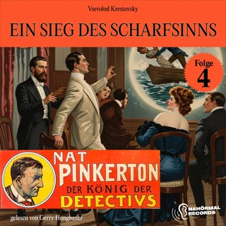 Ein Sieg des Scharfsinns (Nat Pinkerton - Der König der Detectivs, Folge 4) als Hörbuch