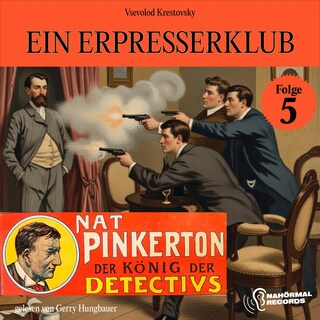 Ein Erpresserklub (Nat Pinkerton - Der König der Detectivs, Folge 5) als Hörbuch