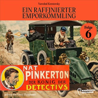 Ein raffinierter Emporkömmling (Nat Pinkerton - Der König der Detectivs, Folge 6) als Hörbuch