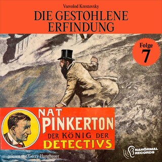 Die gestohlene Erfindung (Nat Pinkerton - Der König der Detectivs, Folge 7) als Hörbuch