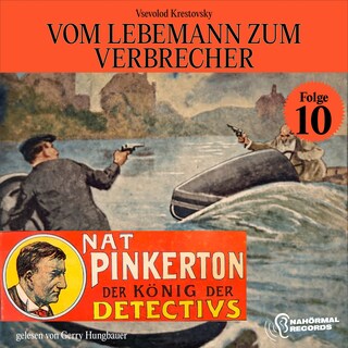 Vom Lebemann zum Verbrecher (Nat Pinkerton - Der König der Detectivs, Folge 10) als Hörbuch