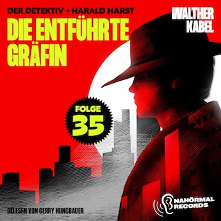 Die entführte Gräfin (Der Detektiv-Harald Harst, Folge 35) als Hörbuch