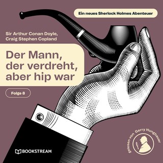 Der Mann, der verdreht, aber hip war (Ein neues Sherlock Holmes Abenteuer, Folge 8) als Hörbuch