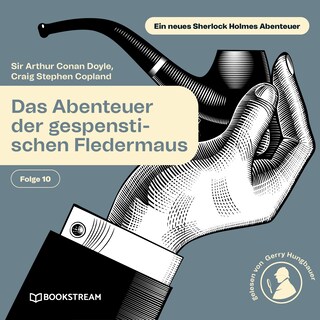 Das Abenteuer der gespenstischen Fledermaus (Ein neues Sherlock Holmes Abenteuer, Folge 10) als Hörbuch