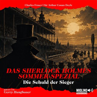 Das Sherlock Holmes Sommer-Spezial: Die Schuld der Sieger als Hörbuch