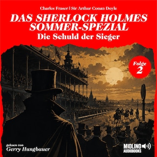 Die Schuld der Sieger (Das Sherlock Holmes Sommer-Spezial, Folge 2) als Hörbuch