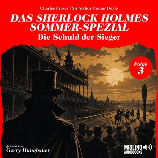 Die Schuld der Sieger (Das Sherlock Holmes Sommer-Spezial, Folge 3) als Hörbuch