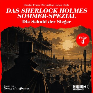 Die Schuld der Sieger (Das Sherlock Holmes Sommer-Spezial, Folge 4) als Hörbuch