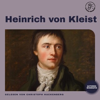 Heinrich von Kleist (Autorenbiografie) als Hörbuch