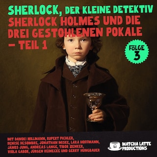 Sherlock Holmes und die gestohlenen Pokale - Teil 1 (Sherlock, der kleine Detektiv 3) als Hörbuch