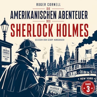 Die Amerikanischen Abenteuer des Sherlock Holmes (Band 3) als Hörbuch