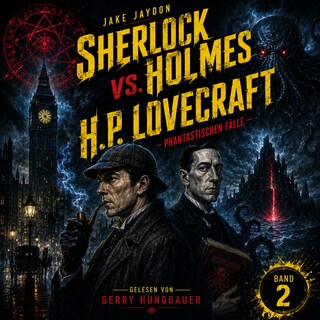 Sherlock Holmes vs. H.P. Lovecraft - Phantastischen Fälle (Band 2) als Hörbuch