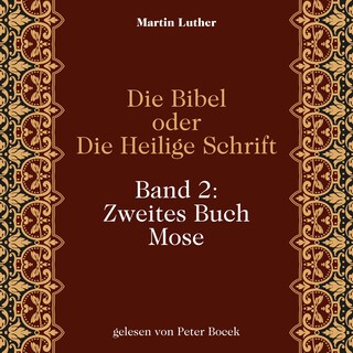Die Bibel oder Die Heilige Schrift (Band 2: Zweites Buch Mose) als Hörbuch