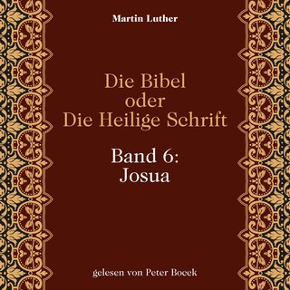 Die Bibel oder Die Heilige Schrift (Band 6: Josua) als Hörbuch