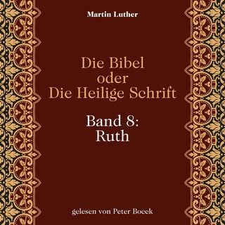 Die Bibel oder Die Heilige Schrift (Band 8: Ruth) als Hörbuch